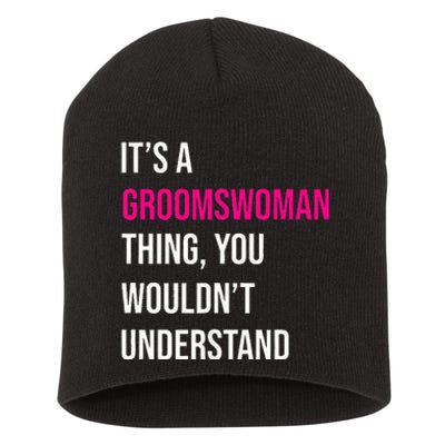 ItS A Groomswoman Thing Funny Meme Short Acrylic Beanie