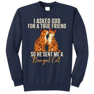 I Asked God For A True Friend So He Sent Me A Bengal Cat Sweatshirt