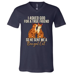 I Asked God For A True Friend So He Sent Me A Bengal Cat V-Neck T-Shirt