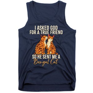 I Asked God For A True Friend So He Sent Me A Bengal Cat Tank Top