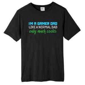 Im A Gamer Dad Like A Normal Dad Only Much Cooler Cute Gift Tall Fusion ChromaSoft Performance T-Shirt