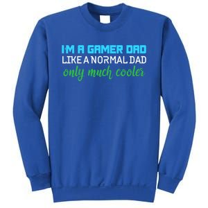 Im A Gamer Dad Like A Normal Dad Only Much Cooler Cute Gift Sweatshirt