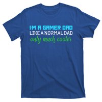 Im A Gamer Dad Like A Normal Dad Only Much Cooler Cute Gift T-Shirt