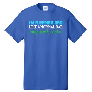 Im A Gamer Dad Like A Normal Dad Only Much Cooler Cute Gift Tall T-Shirt