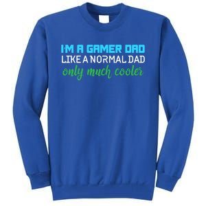 Im A Gamer Dad Like A Normal Dad Only Much Cooler Cute Gift Tall Sweatshirt