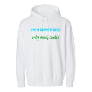 Im A Gamer Dad Like A Normal Dad Only Much Cooler Cute Gift Garment-Dyed Fleece Hoodie