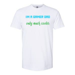 Im A Gamer Dad Like A Normal Dad Only Much Cooler Cute Gift Softstyle CVC T-Shirt