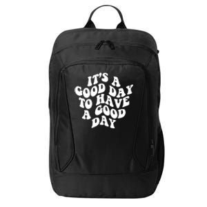 It's A Good Day To Have Good Day City Backpack