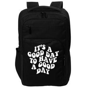 It's A Good Day To Have Good Day Impact Tech Backpack