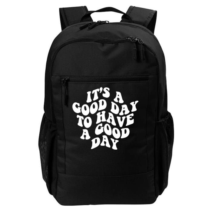 It's A Good Day To Have Good Day Daily Commute Backpack