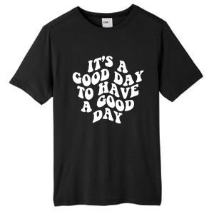 It's A Good Day To Have Good Day Tall Fusion ChromaSoft Performance T-Shirt