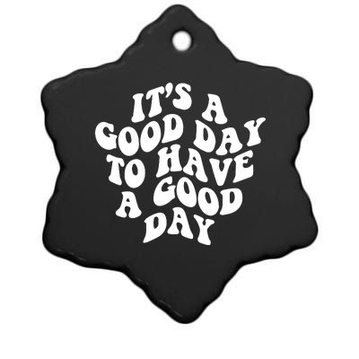 It's A Good Day To Have Good Day Ceramic Star Ornament