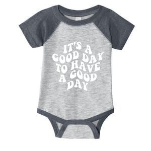 It's A Good Day To Have Good Day Infant Baby Jersey Bodysuit