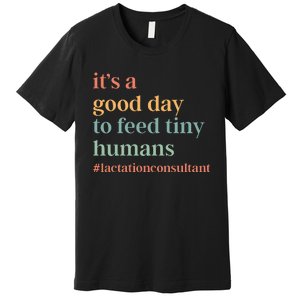 It’S A Good Day To Feed Tiny Humans Premium T-Shirt