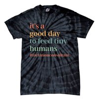 It’S A Good Day To Feed Tiny Humans Tie-Dye T-Shirt