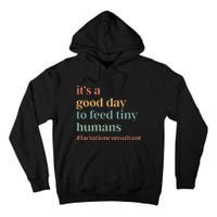 It’S A Good Day To Feed Tiny Humans Tall Hoodie