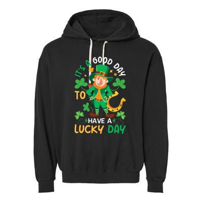 It's A Good Day To Have A Good Day St Patricks Day Garment-Dyed Fleece Hoodie