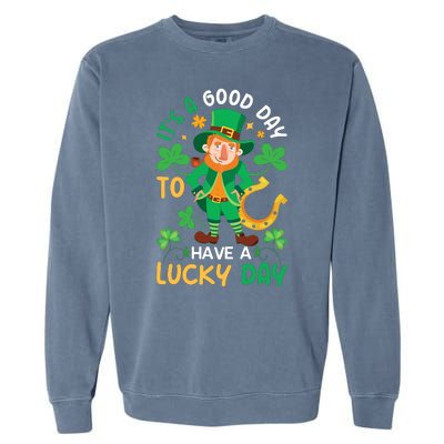 It's A Good Day To Have A Good Day St Patricks Day Garment-Dyed Sweatshirt