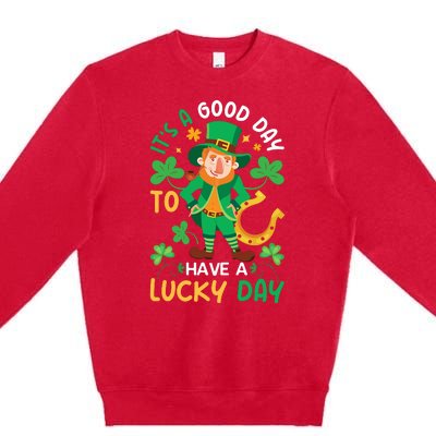 It's A Good Day To Have A Good Day St Patricks Day Premium Crewneck Sweatshirt