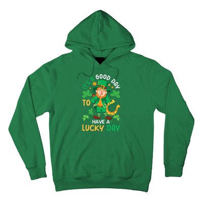 It's A Good Day To Have A Good Day St Patricks Day Hoodie