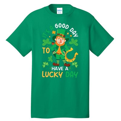 It's A Good Day To Have A Good Day St Patricks Day Tall T-Shirt