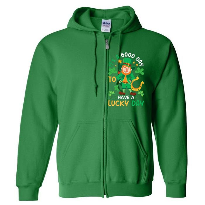 It's A Good Day To Have A Good Day St Patricks Day Full Zip Hoodie