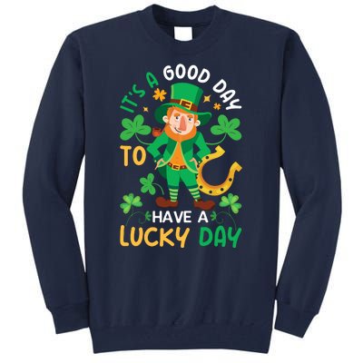 It's A Good Day To Have A Good Day St Patricks Day Tall Sweatshirt