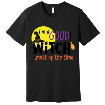 Im A Good Witch Most Of The Time Witch Hat Halloween Quote Premium T-Shirt