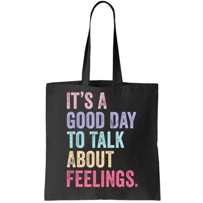 ItS A Good Day To Talk About Feelings Tote Bag