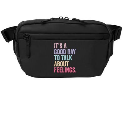 ItS A Good Day To Talk About Feelings Crossbody Pack