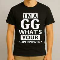 I'm A Gg What's Your Superpower Funny Great Grandma T-Shirt