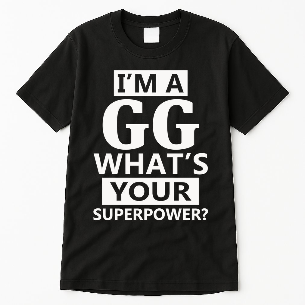 I'm A Gg What's Your Superpower Funny Great Grandma Tall T-Shirt