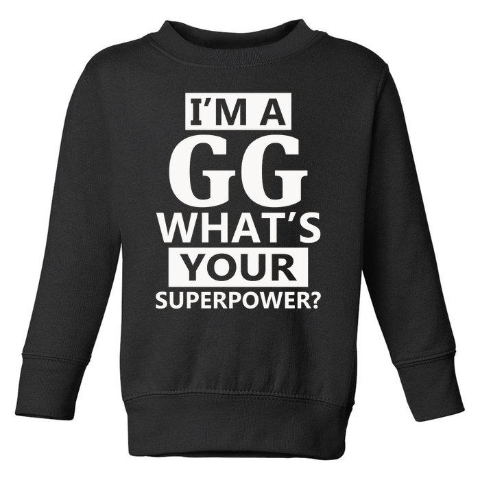 I'm A Gg What's Your Superpower Funny Great Grandma Toddler Sweatshirt