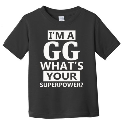 I'm A Gg What's Your Superpower Funny Great Grandma Toddler T-Shirt