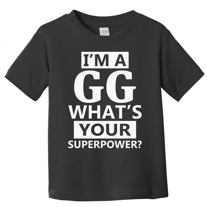 I'm A Gg What's Your Superpower Funny Great Grandma Toddler T-Shirt