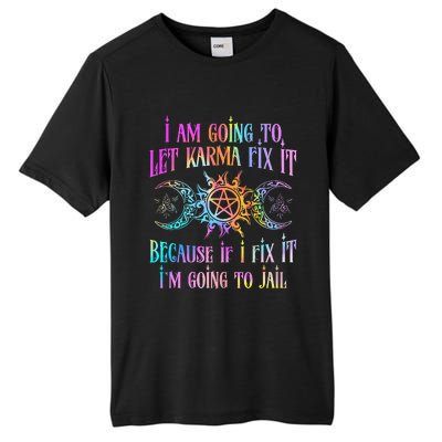 I Am Going To Let Karma Fix It Because If I Fix It Funny Tall Fusion ChromaSoft Performance T-Shirt