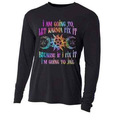 I Am Going To Let Karma Fix It Because If I Fix It Funny Cooling Performance Long Sleeve Crew