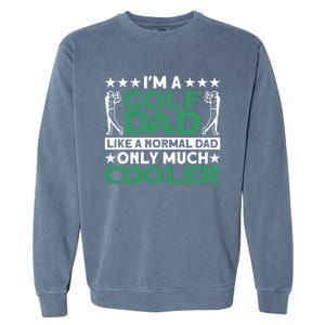 Im A Golf Dad Gift Garment-Dyed Sweatshirt