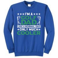 Im A Golf Dad Gift Tall Sweatshirt