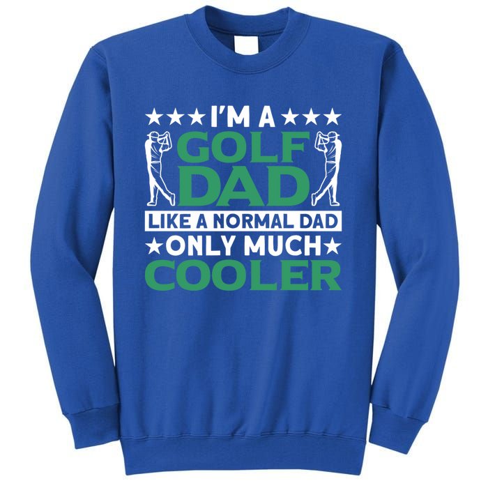 Im A Golf Dad Gift Tall Sweatshirt