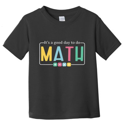 ItS A Good Day To Do Math Toddler T-Shirt