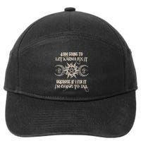 I Am Going To Let Karma Fix It Because If I Fix It 7-Panel Snapback Hat