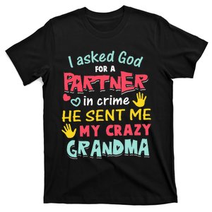 I Asked God For A Partner In Crime He Sent Me My Crazy T-Shirt