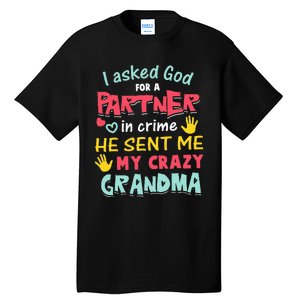 I Asked God For A Partner In Crime He Sent Me My Crazy Tall T-Shirt