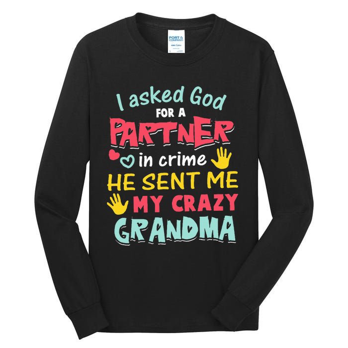 I Asked God For A Partner In Crime He Sent Me My Crazy Tall Long Sleeve T-Shirt