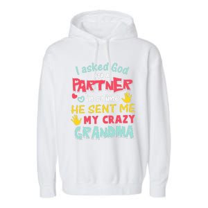 I Asked God For A Partner In Crime He Sent Me My Crazy Garment-Dyed Fleece Hoodie