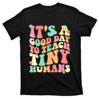 It's A Good Day To Teach Tiny Humans Funny Teacher Teaching T-Shirt