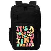 It's A Good Day To Teach Tiny Humans Funny Teacher Teaching Impact Tech Backpack