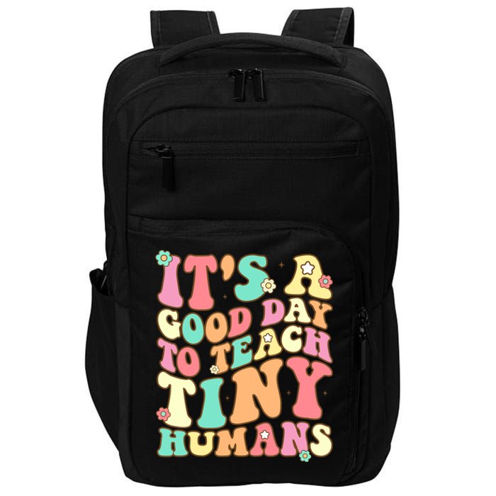 It's A Good Day To Teach Tiny Humans Funny Teacher Teaching Impact Tech Backpack