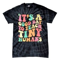 It's A Good Day To Teach Tiny Humans Funny Teacher Teaching Tie-Dye T-Shirt